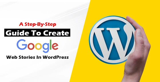 A Step-By-Step Guide To Create Google Web Stories In WordPress